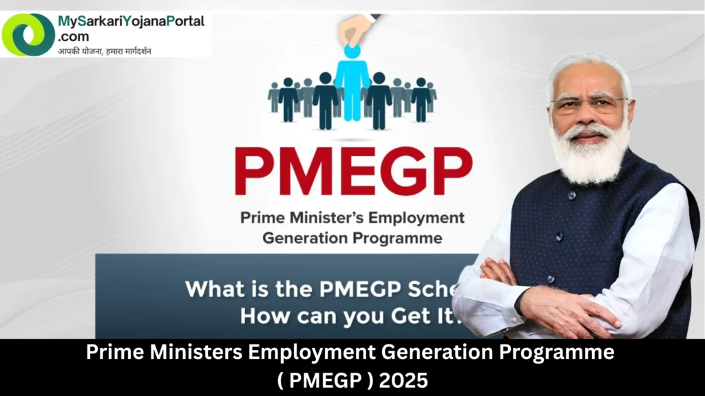 PMEGP - Prime Ministers Employment Generation Programme 2025 2 Prime Ministers Employment Generation Programme ( PMEGP ) 2025